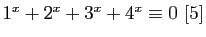 $ 1^x+2^x+3^x+4^x \equiv 0 [5]$