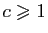 $ c\geqslant 1$