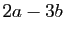 $ 2a-3b$