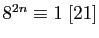 $ 8^{2n}\equiv 1\;[21]$