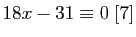 $ 18x-31\equiv 0\;[7]$