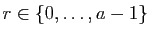 $ r\in\{0,\ldots,a-1\}$