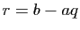 $ r=b-aq$