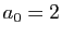 $ a_0=2$