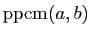 $ \mathrm{ppcm}(a,b)$