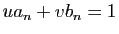 $ ua_n+vb_n=1$
