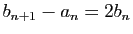 $ b_{n+1}-a_n= 2b_n$