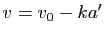 $ v=v_0-ka'$