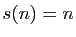 $ s(n)=n$
