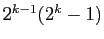 $ 2^{k-1}(2^k-1)$