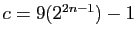 $ c = 9(2^{2n-1}) - 1$