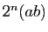 $ 2^n(ab)$