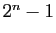 $ 2^n-1$