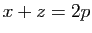 $ x+z=2p$