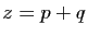$ z=p+q$