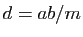$ d=ab/m$