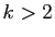 $ k>2$