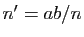 $ n'=ab/n$