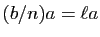 $ (b/n)a=\ell a$