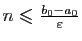 $ n\leqslant\frac{b_0-a_0}{\varepsilon}$