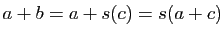 $ a+b=a+s(c)=s(a+c)$