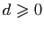 $ d\geqslant 0$