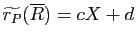 $ \widetilde{r_P}(\overline R)=cX+d$