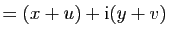 $\displaystyle =(x+u)+\mathrm{i}(y+v)$
