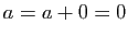 $ a=a+0=0$