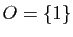 $ O=\{1\}$