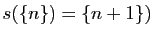$ s(\{n\})=\{n+1\})$