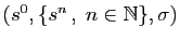$ (s^0, \{s^n ,\;n\in\mathbb{N}\},\sigma)$