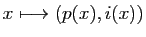 $ x\longmapsto
(p(x),i(x))$