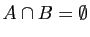 $ A\cap B=\emptyset$