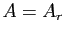 $ A=A_r$