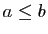 $ a\leq b$