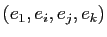 $ (e_1,e_i,e_j,e_k)$