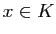 $ x\in K$