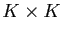 $ K\times K$