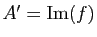 $ A'=\mathrm{Im}(f)$