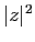 $ \vert z\vert^2$