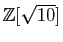 $ \mathbb{Z}[\sqrt {10}]$