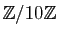 $ \mathbb{Z}/10\mathbb{Z}$