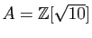 $ A=\mathbb{Z}[\sqrt{10}]$
