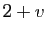$ 2+v$