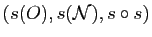 $ (s(O),s(\mathcal{N}),s\circ s)$