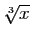 $ \sqrt[3]{x}$