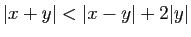 $ \vert x+y\vert<\vert x-y\vert+2\vert y\vert$