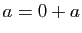 $ a=0+a$