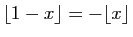 $ \lfloor 1-x\rfloor=-\lfloor x\rfloor$